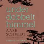 Under dobbelt himmel af Aase Schmidt