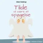 Tilde vil være et spøgelse af Allan Kolstrup