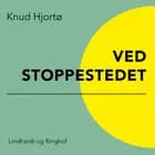 Ved stoppestedet af Knud Hjortø