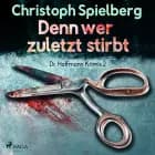 Denn wer zuletzt stirbt (Dr. Hoffmann Krimis 2) af Christoph Spielberg