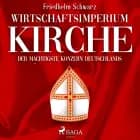 Wirtschaftsimperium Kirche - Der mächtigste Konzern Deutschlands af Friedhelm Schwarz