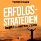 Erfolgsstrategien für Freiberufler und Selbstständige af Friedhelm Schwarz