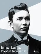 Kootut teokset XIII af Eino Leino
