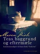 Teas baggrund og eftermæle. Kommentarudgave til Hans Kirks ''Fiskerne'' af Maren Kirk