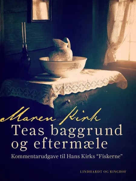 Teas baggrund og eftermæle. Kommentarudgave til Hans Kirks ''Fiskerne'' af Maren Kirk