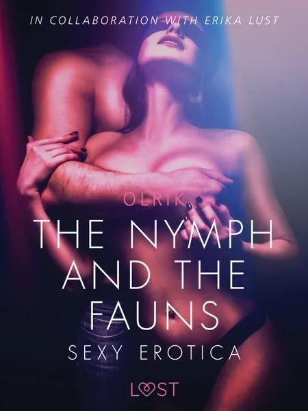 The Nymph and the Fauns - Sexy erotica af Olrik