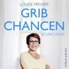 Grib chancen af Louise Frevert