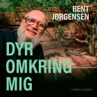 Dyr omkring mig af Bent Jørgensen