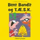 Bent Bandit og T.Æ.S.K. af Charlotte Fleischer