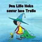 Den lille heks sover hos Trolle af Charlotte Fleischer