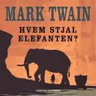 Hvem stjal elefanten? af Mark Twain