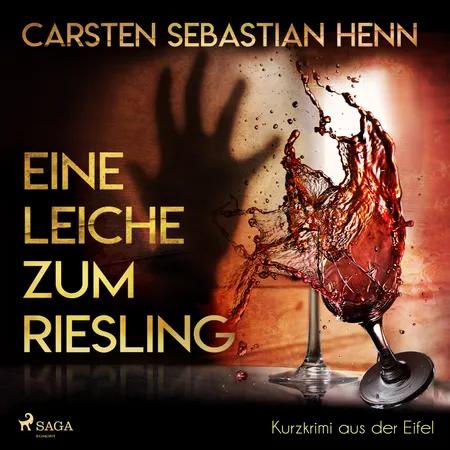 Eine Leiche zum Riesling - Kurzkrimi aus der Eifel af Carsten Sebastian Henn