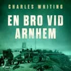 En bro vid Arnhem af Charles Whiting