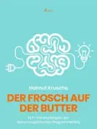 Der Frosch auf der Butter - NLP - Die Grundlagen des Neuro-Linguistischen Programmierens af Prof. Helmut. Krusche