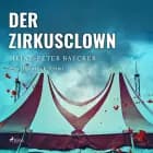 Der Zirkusclown - Ein Hunsrück-Krimi af Heinz-Peter Baecker