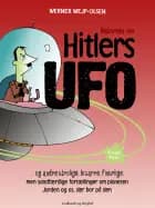 Historien om Hitlers ufo og andre utrolige, bizarre, finurlige, men sandfærdige fortællinger om planeten Jorden og os, der bor på den af Werner Wejp-Olsen