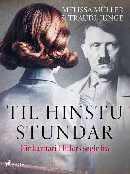 Til hinstu stundar - Einkaritari Hitlers segir frá af Traudl Junge
