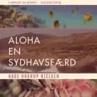 Aloha. En sydhavsfærd af Aage Krarup Nielsen