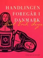 Handlingen foregår i Danmark af Carl Erik Soya