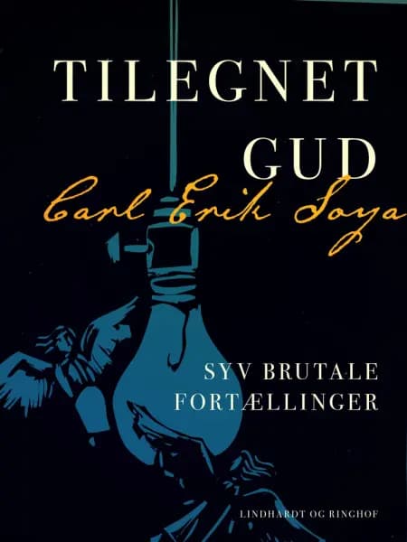 Tilegnet Gud. Syv brutale fortællinger af Carl Erik Soya