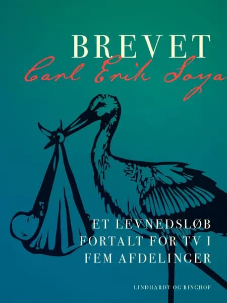 Brevet. Et levnedsløb fortalt for TV i fem afdelinger af Carl Erik Soya