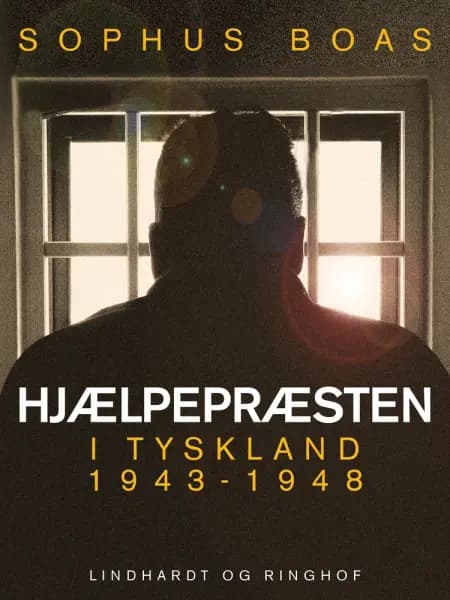 Hjælpepræsten. I Tyskland 1943-1948 af Sophus Boas