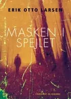 Masken i spejlet af Erik Otto Larsen