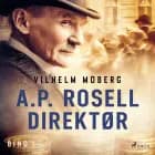 A.P. Rosell, direktør – Bind 1 af Vilhelm Moberg