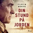 Din stund på jorden af Vilhelm Moberg