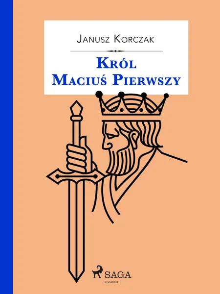 Król Maciuś Pierwszy af Janusz Korczak
