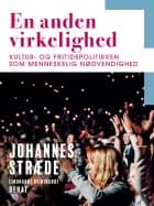 En anden virkelighed. Kultur- og fritidspolitikken som menneskelig nødvendighed af Johannes Stræde