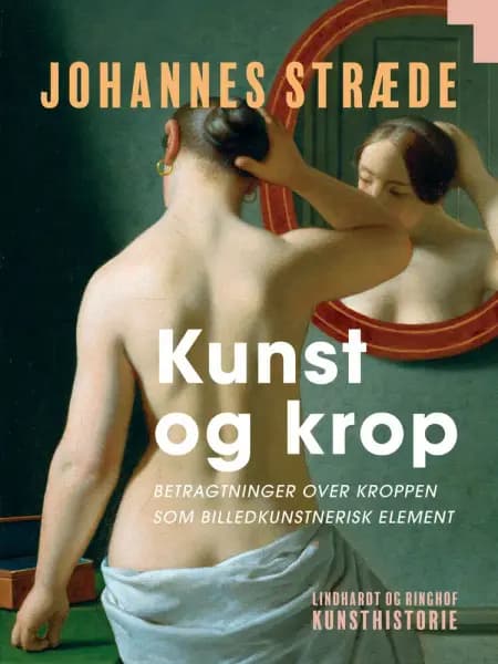 Kunst og krop. Betragtninger over kroppen som billedkunstnerisk element af Johannes Stræde
