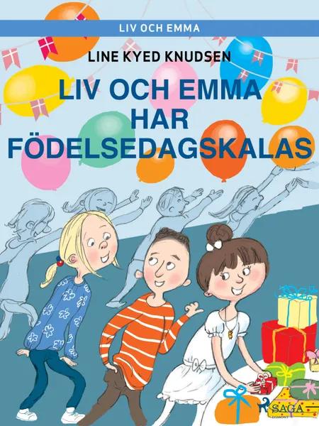 Liv och Emma: Liv och Emma har födelsedagskalas af Line Kyed Knudsen