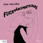 Flickvänsmaterial af Yrsa Walldén