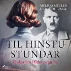 Til hinstu stundar - Einkaritari Hitlers segir frá af Traudl Junge og Melissa Müller