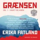 Grænsen del 1 - Havet og Asien af Erika Fatland