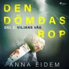 Den dömdas rop: Del 2 - Viljans väg af Anna Eidem