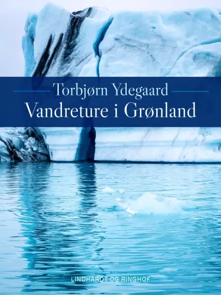 Vandreture i Grønland af Torbjørn Ydegaard