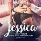 Jessica - Geheimnisse und leidenschaftliche Begegnungen 1 - Erotische Novelle af Sofia Fritzson