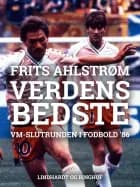 Verdens bedste i Mexico. VM-slutrunden i fodbold 86 af Frits Ahlstrøm