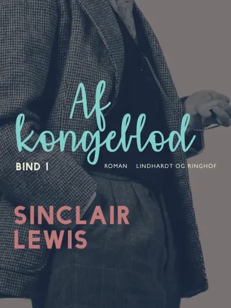 Af kongeblod - Bind 1 af Sinclair Lewis
