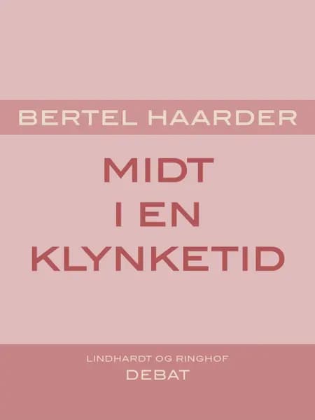 Midt i en klynketid af Bertel Haarder