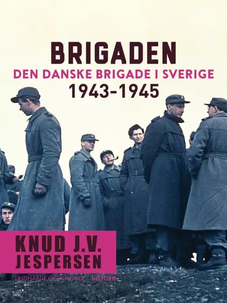 Brigaden. Den danske Brigade i Sverige 1943-1945 af Knud J.V. Jespersen