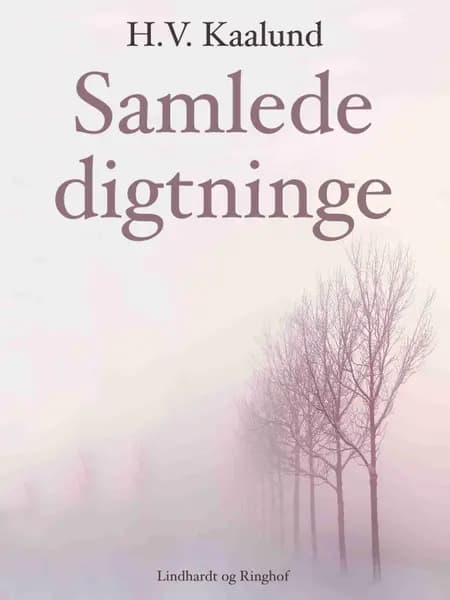 Samlede digtninge af H.V. Kaalund