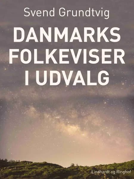 Danmarks folkeviser i udvalg af Svend Grundtvig