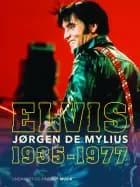 Elvis. 1935-1977 af Jørgen de Mylius