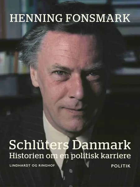 Schlüters Danmark. Historien om en politisk karriere af Henning Fonsmark