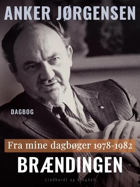 Fra mine dagbøger. 1978-1982. Brændingen af Anker Jørgensen