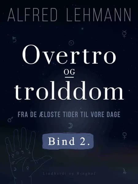 Overtro og trolddom fra de ældste tider til vore dage. Bind 2 af Alfred Lehmann