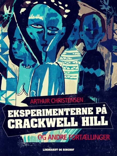 Eksperimenterne på Crackwell Hill og andre fortællinger af Arthur Christensen